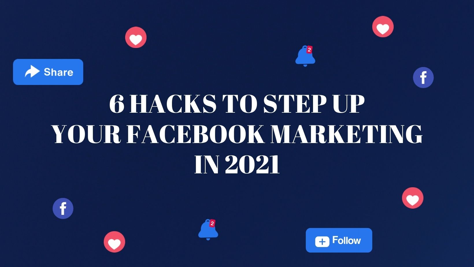 Facebook marketing in 2021 - Viva Brand Marketing