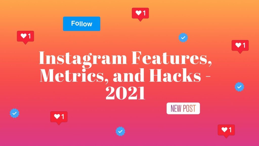 Instagram features, metrics, and hacks 2021 - viva brand marketing