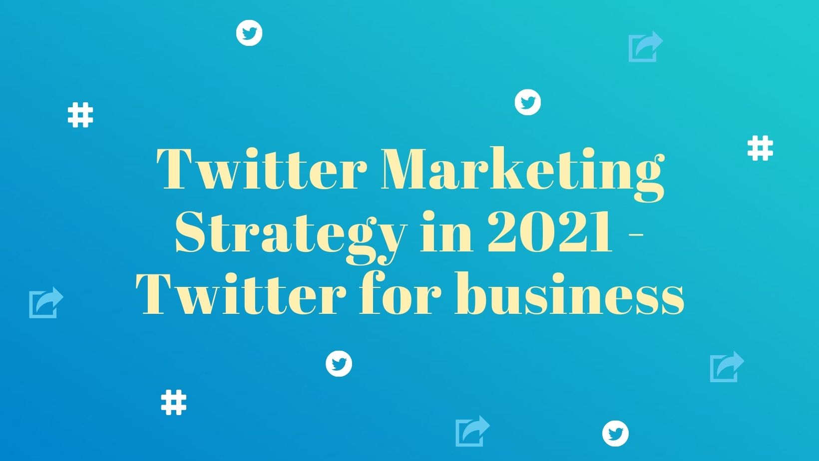Twitter Marketing Strategy in 2021 - viva brand marketing